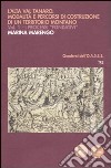 L'Alta Val Tanaro. Modalità e percorsi di costruzione di un territorio montano. Vol. 1: I processi fondativi libro di Marengo Marina