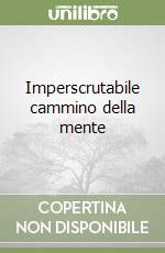 Imperscrutabile cammino della mente libro