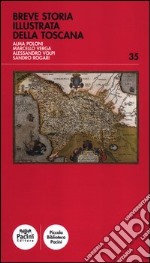 Breve storia illustrata della Toscana. Ediz. illustrata