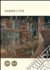 Cavalieri e città. Atti del III convegno internazionale di studi (Volterra, 19-21 giugno 2008) libro