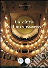 La Città e il suo teatro. Portoferraio e il teatro napoleonico del Vigilanti 1814-1997 libro