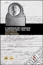 Il carteggio del canonico Giovanni Chelli 1844-1865