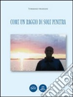 Come un raggio di sole penetra