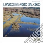 Il parco Migliarino San Rossore Massaciuccoli visto dal cielo. Ediz. illustrata libro