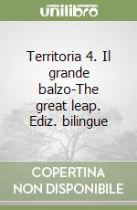 Territoria 4. Il grande balzo-The great leap. Ediz. bilingue libro