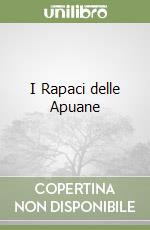 I Rapaci delle Apuane libro