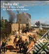 Italia sia! Fatti di vita e d'arme del Risorgimento italiano libro