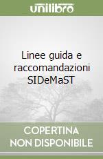 Linee guida e raccomandazioni SIDeMaST