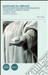Ragionare tra mercanti. Linguaggio e concezioni nelle relazioni di Francesco di Marco Datini (1335 ca.-1410) libro