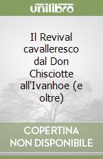 Il Revival cavalleresco dal Don Chisciotte all'Ivanhoe (e oltre) libro