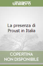 La presenza di Proust in Italia libro