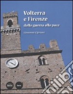 Volterra e Firenze dalla guerra alla pace libro