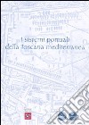 I sistemi portuali della Toscana mediterranea. Infrastrutture, scambi, economie dall'antichità a oggi. Ediz. illustrata libro