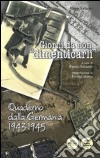 Giorni da non «dimenticarli». Quaderno dalla Germania 1943-1945 libro