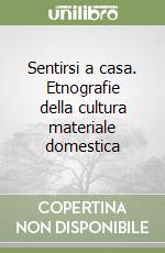 Sentirsi a casa. Etnografie della cultura materiale domestica libro