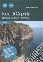 Isola di Capraia. Natura, cultura, itinerari libro