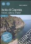 Isola di Capraia. Natura, cultura, itinerari libro di Lambertini Marco