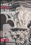 L'arte a Pisa in 200 immagini. Ediz. illustrata libro