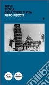 Breve storia della torre di Pisa libro