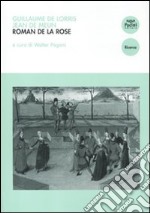 Roman de la Rose. Introduzione e selezione antologica con traduzione, testo a fronte e note libro