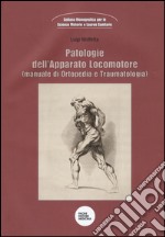 Patologie dell'apparato locomotore (manuale di ortopedia e traumatologia) libro