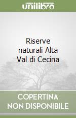 Riserve naturali Alta Val di Cecina libro