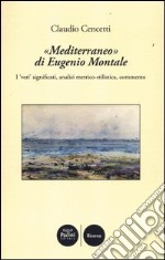 «Mediterraneo» di Eugenio Montale. I «veri» significati, analisi metrico-stilistica, commento libro