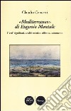 «Mediterraneo» di Eugenio Montale. I «veri» significati, analisi metrico-stilistica, commento libro
