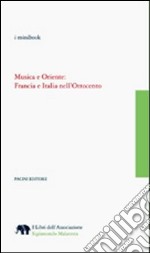 Musica e Oriente. Francia e Italia nell'Ottocento libro