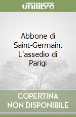 Abbone di Saint-Germain. L'assedio di Parigi libro