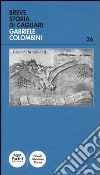 Breve storia di Cagliari libro di Colombini Gabriele