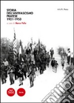 Storia dell'antifascismo pratese. 1921-1953 libro