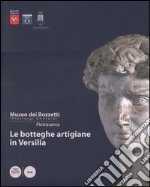 Le botteghe artigiane in Versilia. Storia e tecniche della lavorazione artistica. Catalogo dei bozzetti di repertorio del Museo. Ediz. illustrata libro