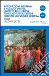 Integrazione negativa e fiscalità diretta. L'impatto delle libertà fondamentali sui sistemi tributari dell'Unione Europea libro