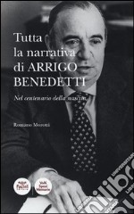 Tutta la narrativa di Arrigo Benedetti. Nel centenario della nascita