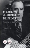 Tutta la narrativa di Arrigo Benedetti. Nel centenario della nascita libro