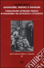 Masnadieri, monaci e fantasmi. L'immaginario letterario tedesco in Inghilterra tra Settecento e Ottocento