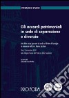 Gli accordi patrimoniali in sede di separazione e divorzio. Atti della 6° Giornata di studi sul diritto di famiglia in memoria dell'avv. Mario Jaccheri libro