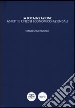 La localizzazione. Aspetti e riflessi economico-aziendali libro