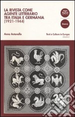 La rivista come agente letterario tra Italia e Germania (1921-1944) libro