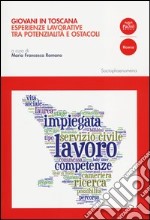 Giovani in Toscana. Esperienze lavorative tra potenzialità e ostacoli libro