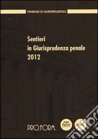 Sentieri in giurisprudenza penale 2012
