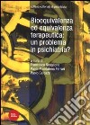 Bioequivalenza ed equivalenza terapeutica: un problema in psichiatria? libro