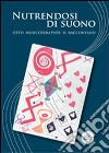 Nutrendosi di suono. Otto musicoterapisti si raccontano libro