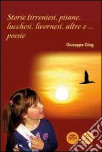 Storie tirreniesi, pisane, lucchesi, livornesi, altre e... poesie libro