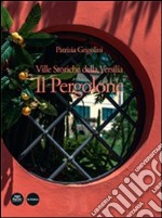 Ville storiche della Versilia. Il Pergolone. Ediz. illustrata libro