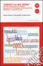 'Questa è la mia storia'. Per una valutazione di impatto dei percorsi di inclusione socio-lavorativa attraverso i racconti di vita libro