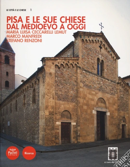 Pisa e le sue chiese. Dal Medioevo a oggi. Ediz. illustrata