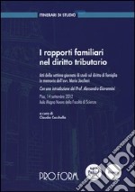 I rapporti familiari nel diritto tributario. Atti della settima Giornata di studi sul diritto di famiglia in memoria dell'avv. Mario Jaccheri libro