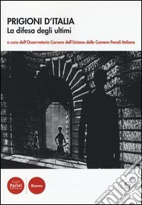 Prigioni d'Italia. La difesa degli ultimi